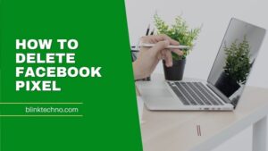 How to Delete Facebook Pixel