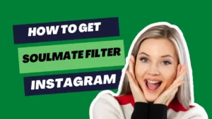 How to Get Soulmate Filter Instagram