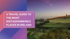 Instagrammable Places in Ireland